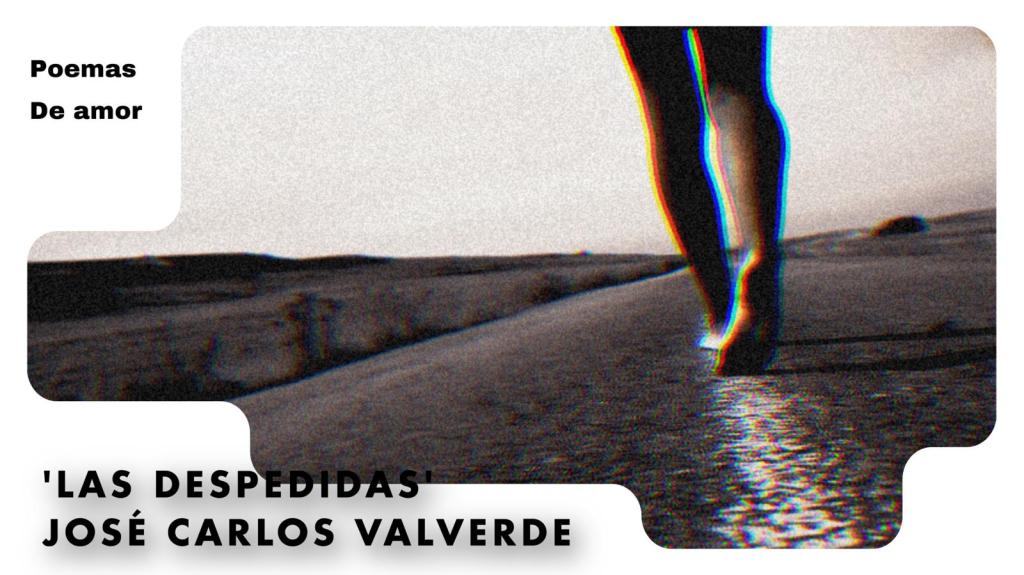 Las despedidas – José Carlos Valverde (Desafío´)